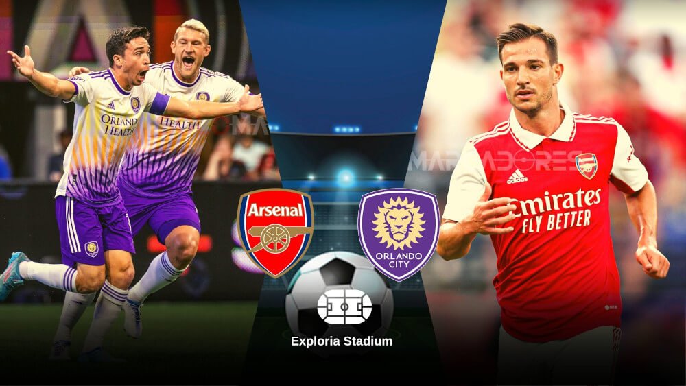 EN VIVO Arsenal vs. Orlando City partido amistoso internacional desde el Exploria Stadium