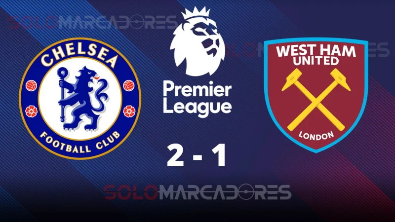 Chelsea - West Ham GOLES, RESUMEN