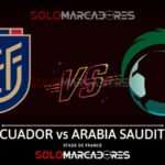 ¿Dónde ver el partido Ecuador vs Arabia Saudita EN VIVO TV ONLINE 2 ¿Dónde ver el partido Ecuador vs Arabia Saudita EN VIVO ONLINE
