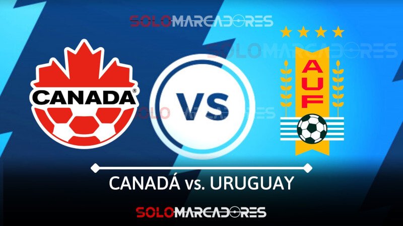 EN VIVO AQUÍ Canadá vs. Uruguay partido amistoso internacional