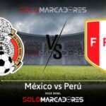 EN VIVO México vs Perú en directo alineaciones para el partido amistoso