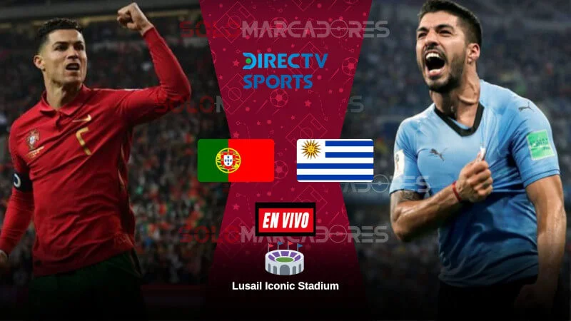 [DIRECTV EN VIVO] Portugal vs. Uruguay partido por el Mundial Qatar 2022