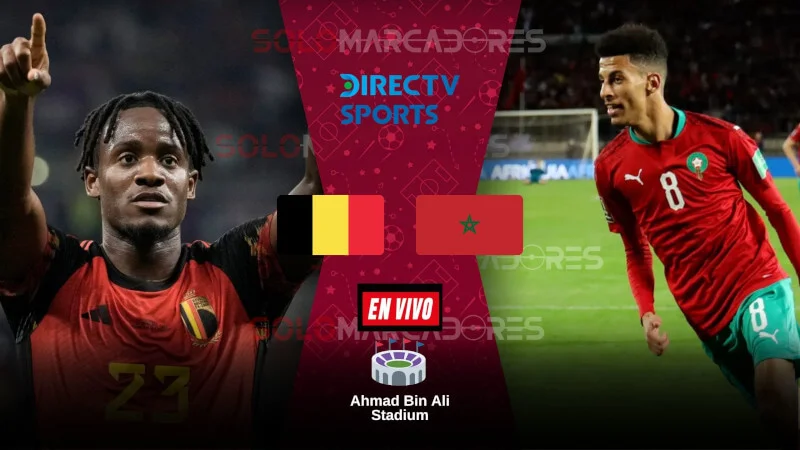 EN VIVO DIRECTV - Bélgica vs. Marruecos en vivo Ver por TV y online el partido de la fecha 2 del Mundial 2022