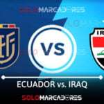 EN VIVO Ecuador vs. Irak partido Donde VER el encuentro
