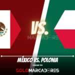 México Vs. Polonia ver online en vivo mundial qatar 2022