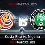 VER PARTIDO Costa Rica vs. Nigeria EN VIVO