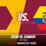 VER AQUI Ecuador vs. Qatar en Mundial 2022: fecha, horarios de TV y canales para ver el partido