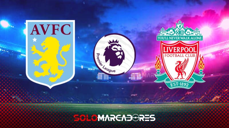 EN VIVO Liverpool vs Aston Villa Canales para ver partidos por la Premier League