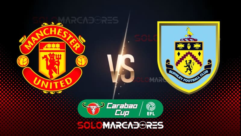 [EN VIVO] Manchester United vs. Burnley - Dónde ver el partido por la Carabao Cup