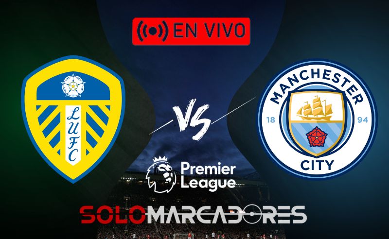 [VER AQUI EN VIVO STAR +] Leeds vs. Manchester City por la Premier League