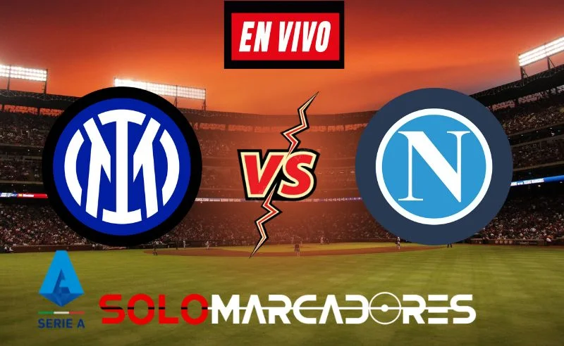 Inter vs Napoli: Horario y dónde ver EN VIVO partido de la jornada 16 de la Serie A de Italia