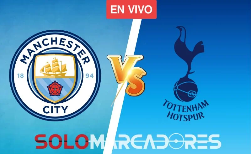 VER EN VIVO Tottenham vs. Manchester City: Canal de TV para ver partido por la Premier League