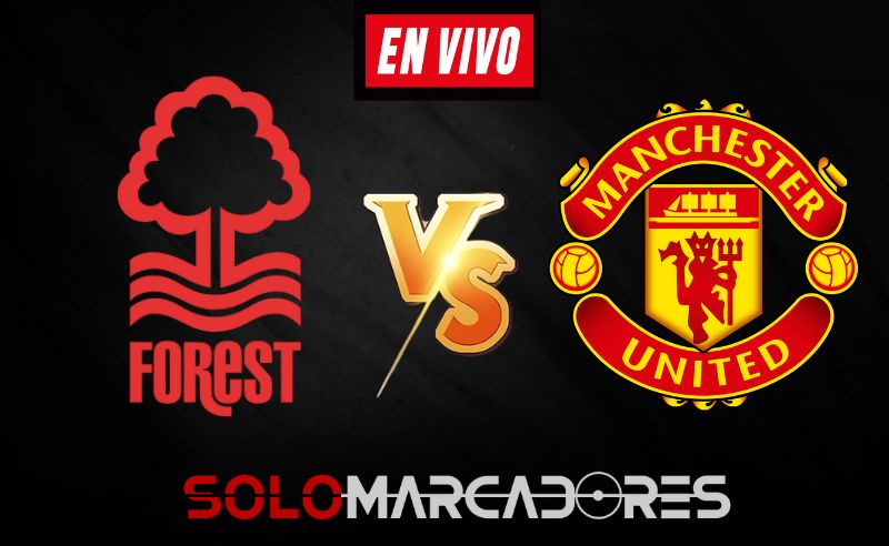 [VER EN VIVO] Nottingham Forest vs. Manchester United por la Carabao Cup 2022/23