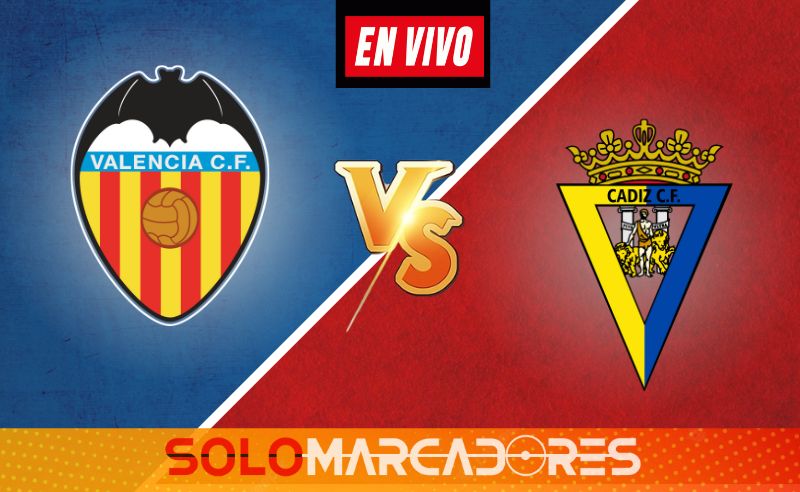 Ver EN VIVO Valencia vs Cádiz en LaLiga Santander: Horario y Canales de TV para no perderte el partido