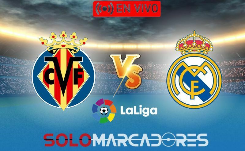 Villarreal vs Real Madrid EN VIVO por LaLiga Santander: Horario y Canales de TV para Ver el Partido