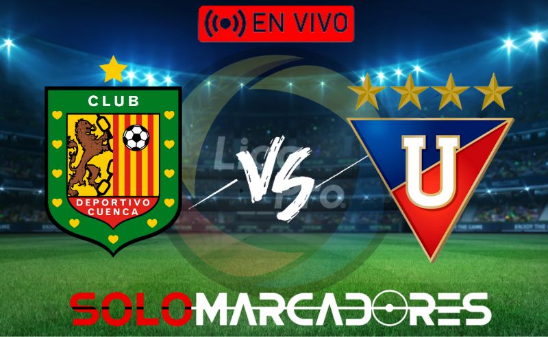 [MIRA AQUI] Deportivo Cuenca vs. Liga de Quito en vivo, donde ver por la jornada 1 de la LigaPro 2023