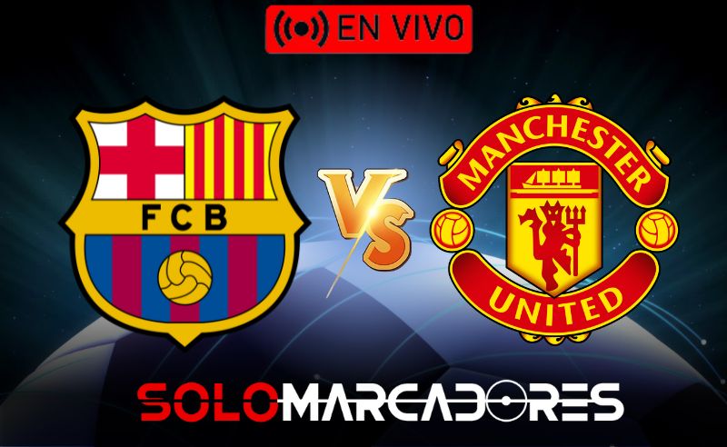 EN VIVO Barcelona vs. Manchester United: horario y dónde ver TV la Europa League