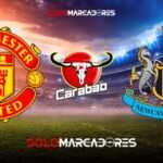Manchester United y Newcastle EN VIVO partido por la Final de la Carabao Cup