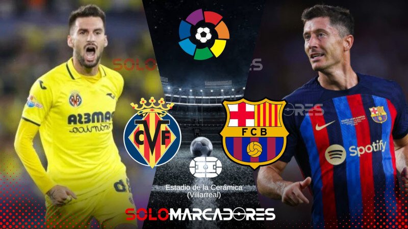 VER Barcelona vs. Villarreal EN VIVO ¿A qué hora juegan por LaLiga 2023