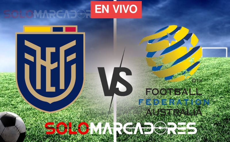 EN VIVO dónde ver el segundo partido amistoso entre Ecuador vs Australia