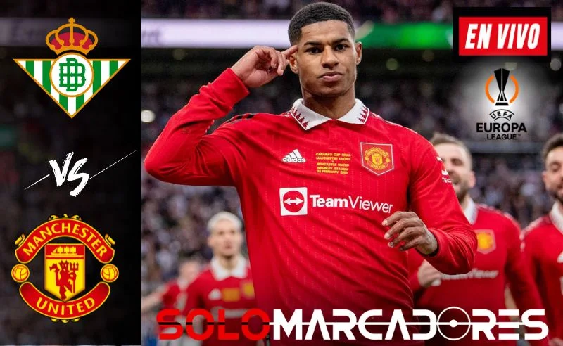 Real Betis vs Manchester United EN VIVO: dónde ver la transmisión Europa League 2023