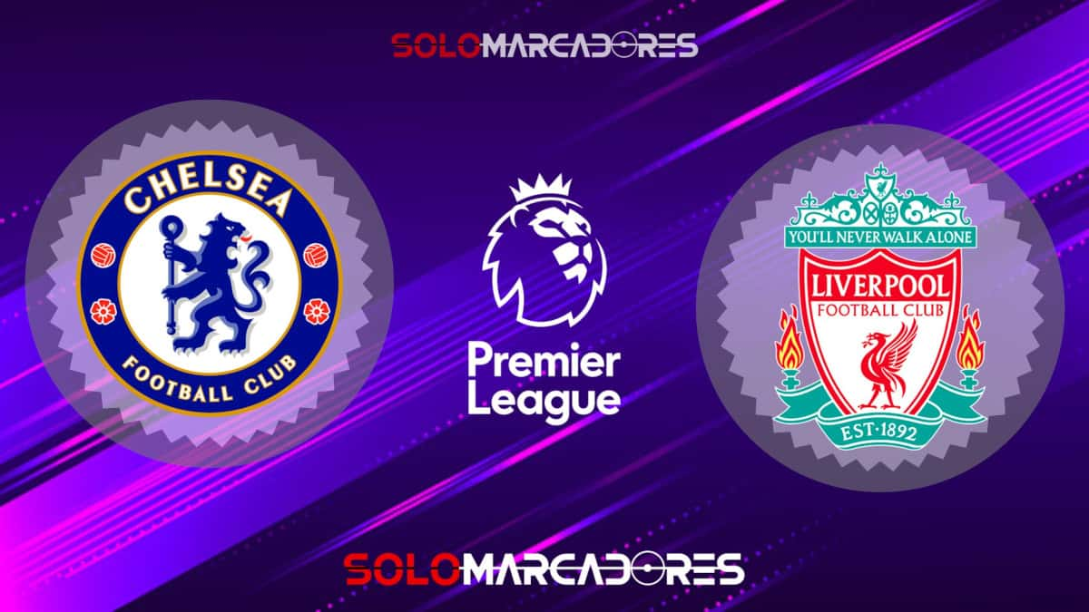 CHELSEA VS LIVERPOOL EN VIVO Transmisión de la Premier League vía ESPN 2 y Star Plus