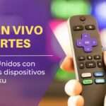 Cómo ver deportes desde Estados Unidos con diferentes dispositivos como Roku 3 er deportes desde Estados Unidos con diferentes dispositivos como Roku
