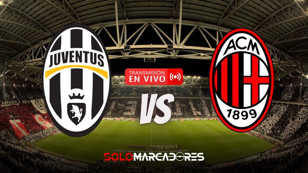 Juventus vs. Milan podrá ser visto EN VIVO y EN DIRECTO