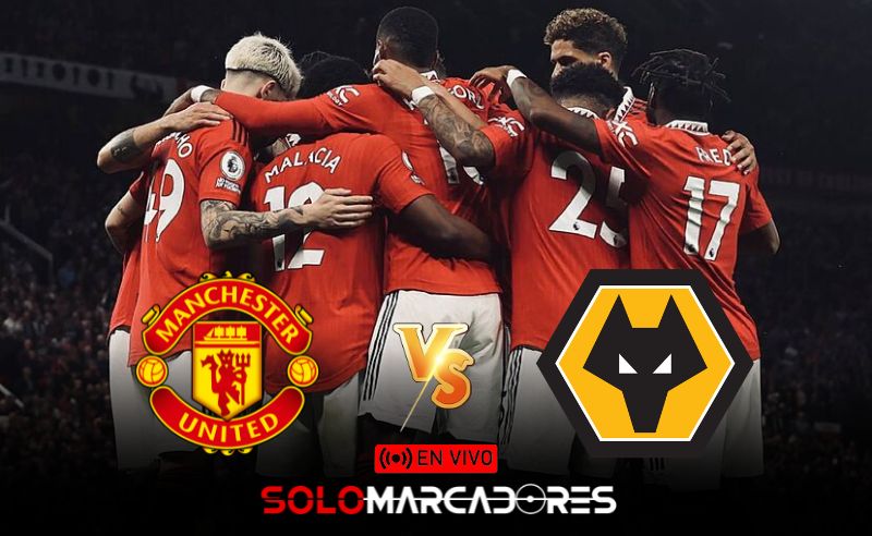 HOY EN VIVO Manchester United vs Wolves: ¿Dónde ver el partido por la Premier League?