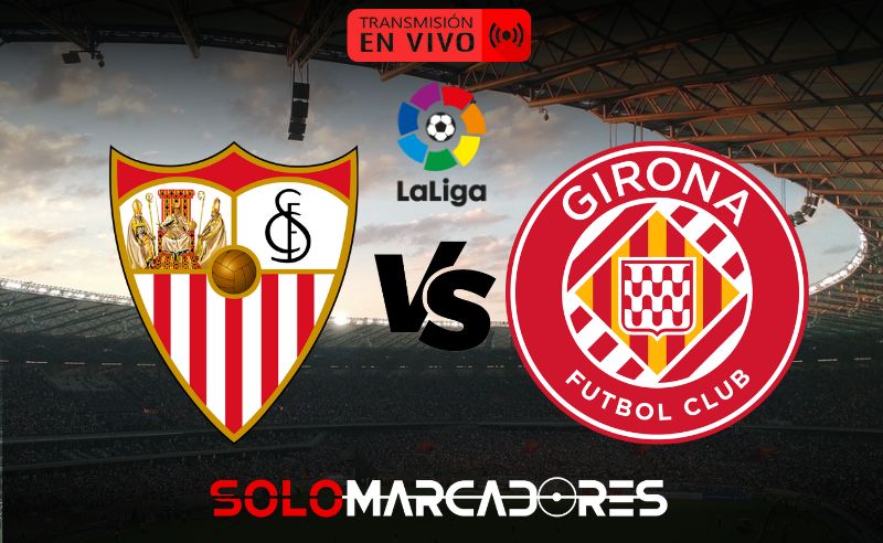 Sevilla vs Girona EN VIVO: hora, TV y dónde ver online LALIGA en España