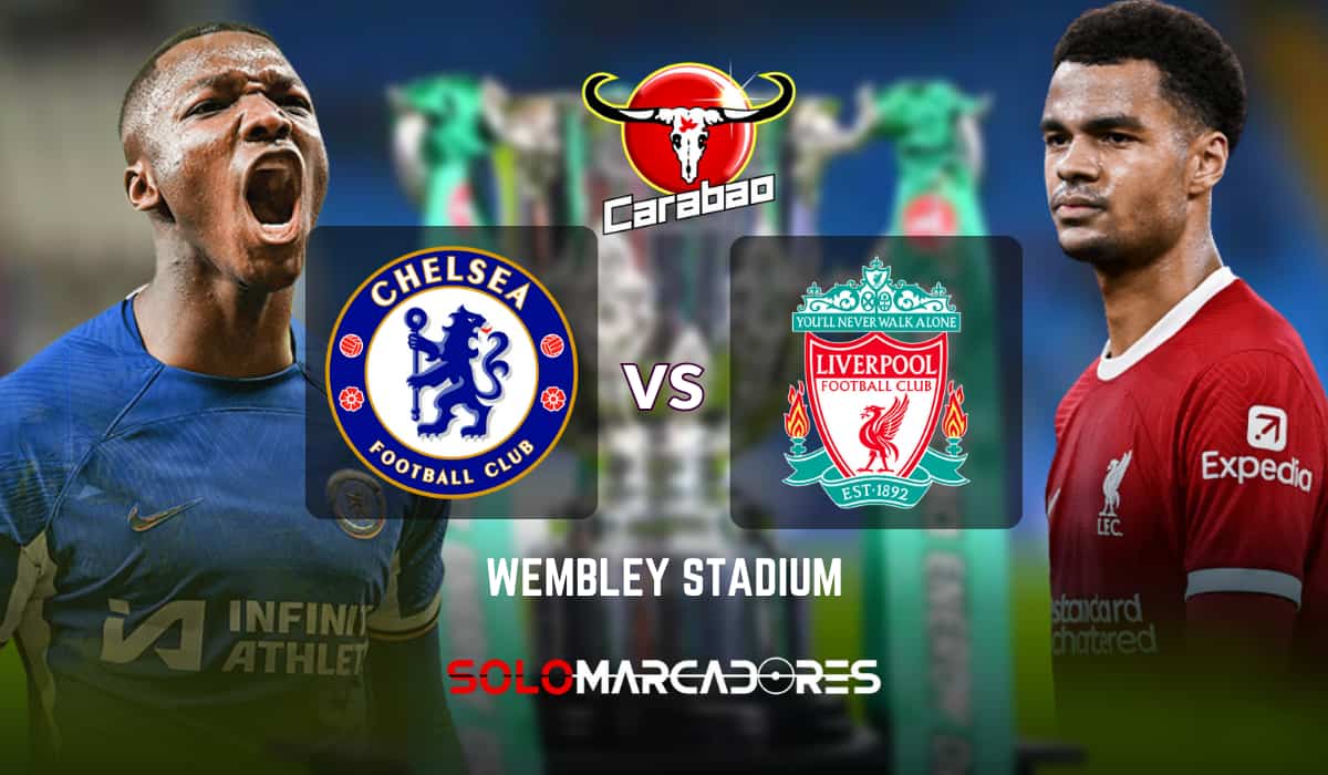 EN DIRECTO Chelsea vs. Liverpool La Gran Final de la Carabao Cup