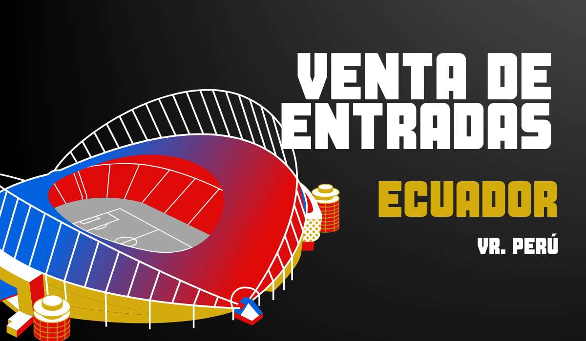 Apresúrate: Entradas confirmadas para el Ecuador vs Perú por Eliminatorias Sudamericanas