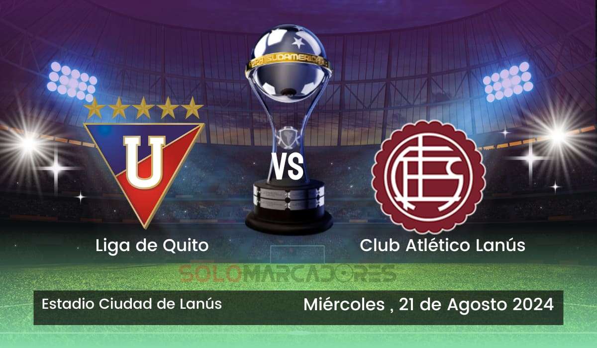 Liga de Quito busca la remontada épica ante Lanús en la Copa Sudamericana