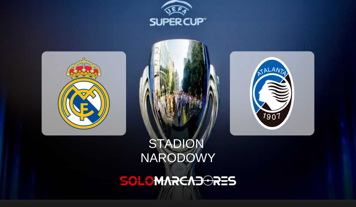 Real Madrid vs. Atalanta: ¿Dónde ver el partido EN VIVO por la Supercopa de Europa 2024?