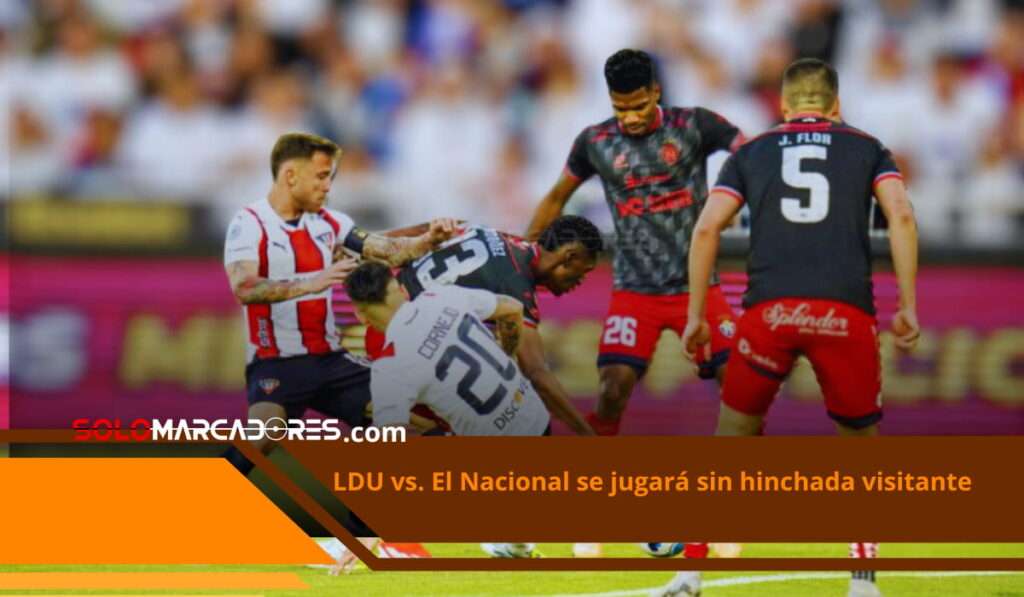Liga de Quito vs. El Nacional: Sin Hinchada Visitante en los Cuartos de Final de la Copa Ecuador