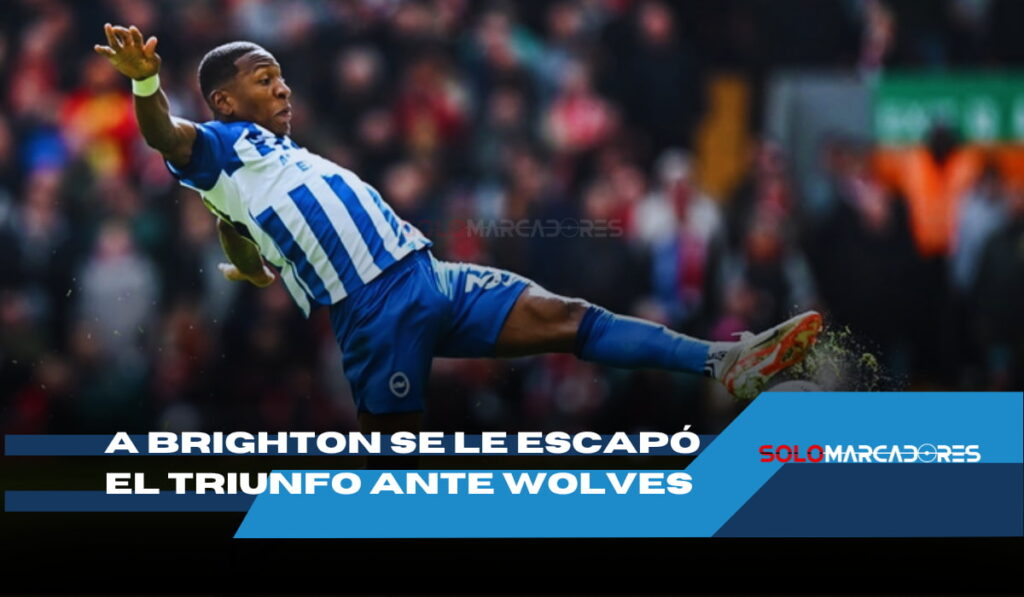 Pervis Estupiñán y el Brighton dejan escapar la victoria ante Wolves