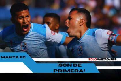 El regreso triunfal del Manta FC a la Serie A del fútbol ecuatoriano