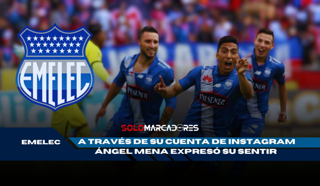 Ángel Mena envía un mensaje directo sobre la crisis de Emelec