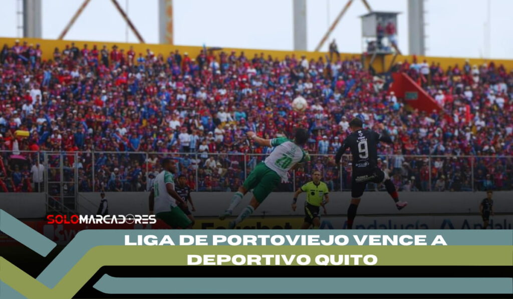 Liga de Portoviejo Vence al Deportivo Quito y toma ventaja en el Ascenso Nacional