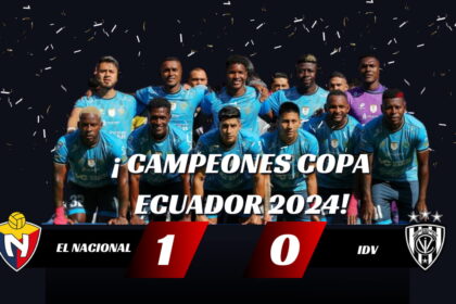 El Nacional es el CAMPEÓN de la Copa Ecuador 2024 tras vencer 1-0 a IDV en una final inolvidable