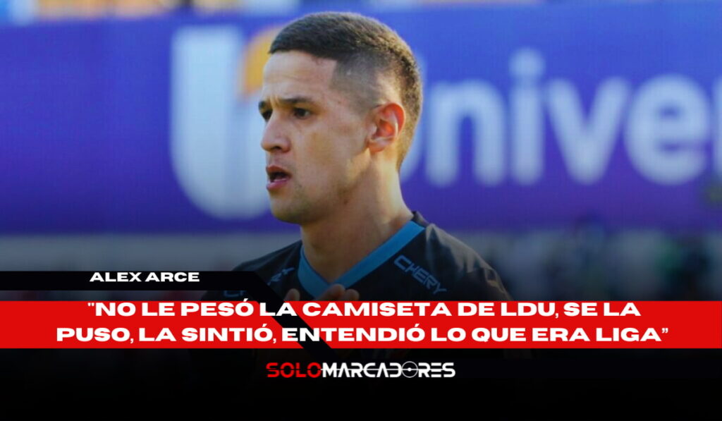 Alex Arce y el peso de la camiseta de Liga de Quito