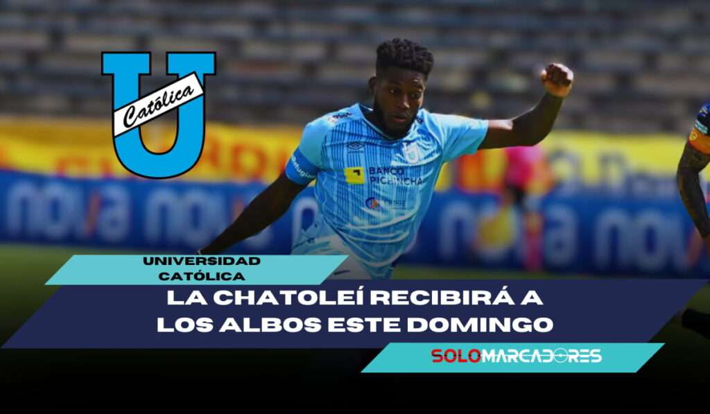 Universidad Católica desafía a Liga de Quito