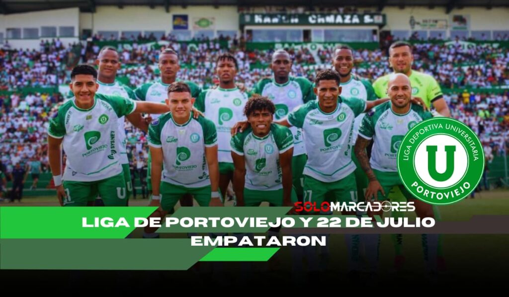 Liga de Portoviejo no pasa del empate ante 22 de Julio y deja todo para la vuelta