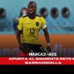¡Enner Valencia y La Tri en Modo Imparable! ¡Se Viene el Desafío en Barranquilla! 4 Enner Valencia y La Tri en Modo Imparable