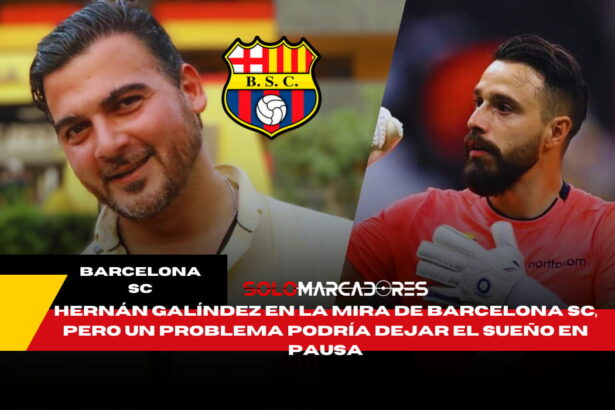 El sueño de Barcelona SC con Hernán Galíndez