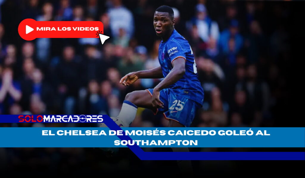 Moisés Caicedo brilla con el Chelsea y confirma su lugar como estrella de la Premier League