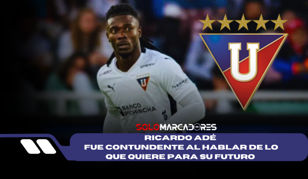 Ricardo Adé despeja dudas sobre su futuro en Liga de Quito