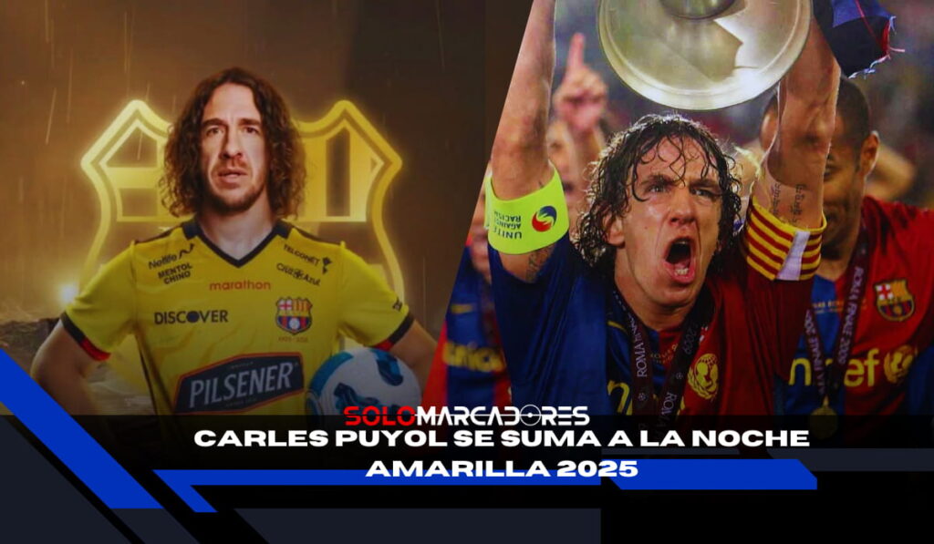 VIDEO |⚽️ Barcelona SC rendirá un homenaje sin precedentes a Carlos Luis Morales en la Noche Amarilla 2025 2 Carles Puyol confirma su presencia en la Noche Amarilla