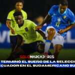 VIDEO |¡Se acabó el sueño mundialista para la Mini Tri! 😔 Ecuador cayó 3-2 ante Brasil en el Sudamericano Sub-20 y queda fuera del Mundial 2025 3 Ecuador cayó 3-2 ante Brasil