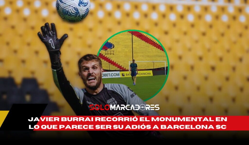 VIDEO |⚽ Javier Burrai se despide de Barcelona SC tras 5 años inolvidables 🧤💛 2 Javier Burrai recorrió el Monumental